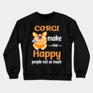 Corgi Make Me Happy (222) Crewneck Sweatshirt